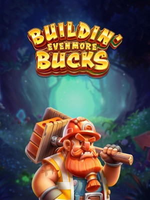 Buildin' Even More Bucks